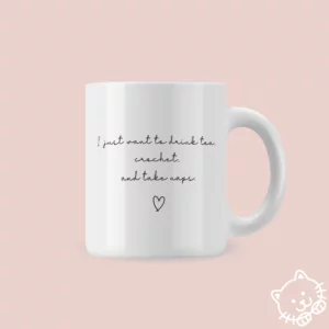 I just want to drink tea, crochet, and take naps.